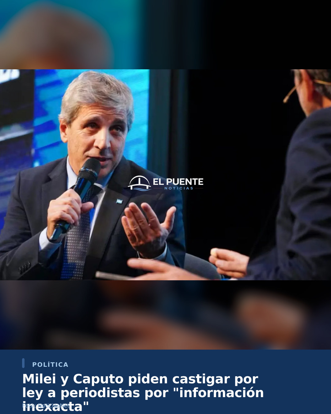 Milei y Caputo piden castigar por ley a periodistas por "información inexacta"